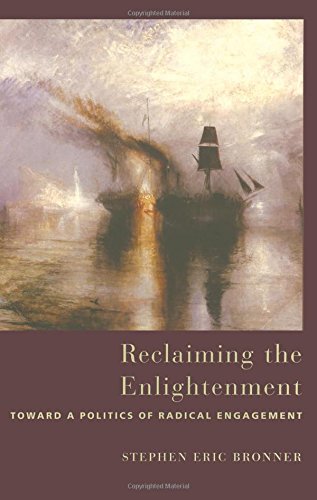 Reclaiming the Enlightenment: Toward a Politics of Radical Engagement Philosophy