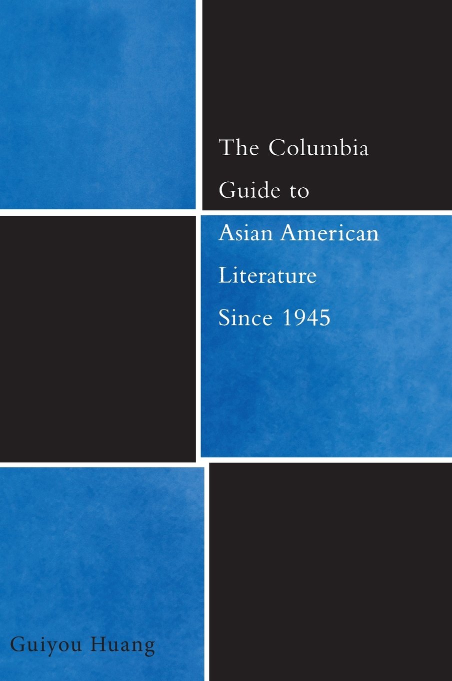 The Columbia Guide to Asian American Literature Since 1945 (The Columbia Guides to Literature Since 1945) Contemporary literature Books