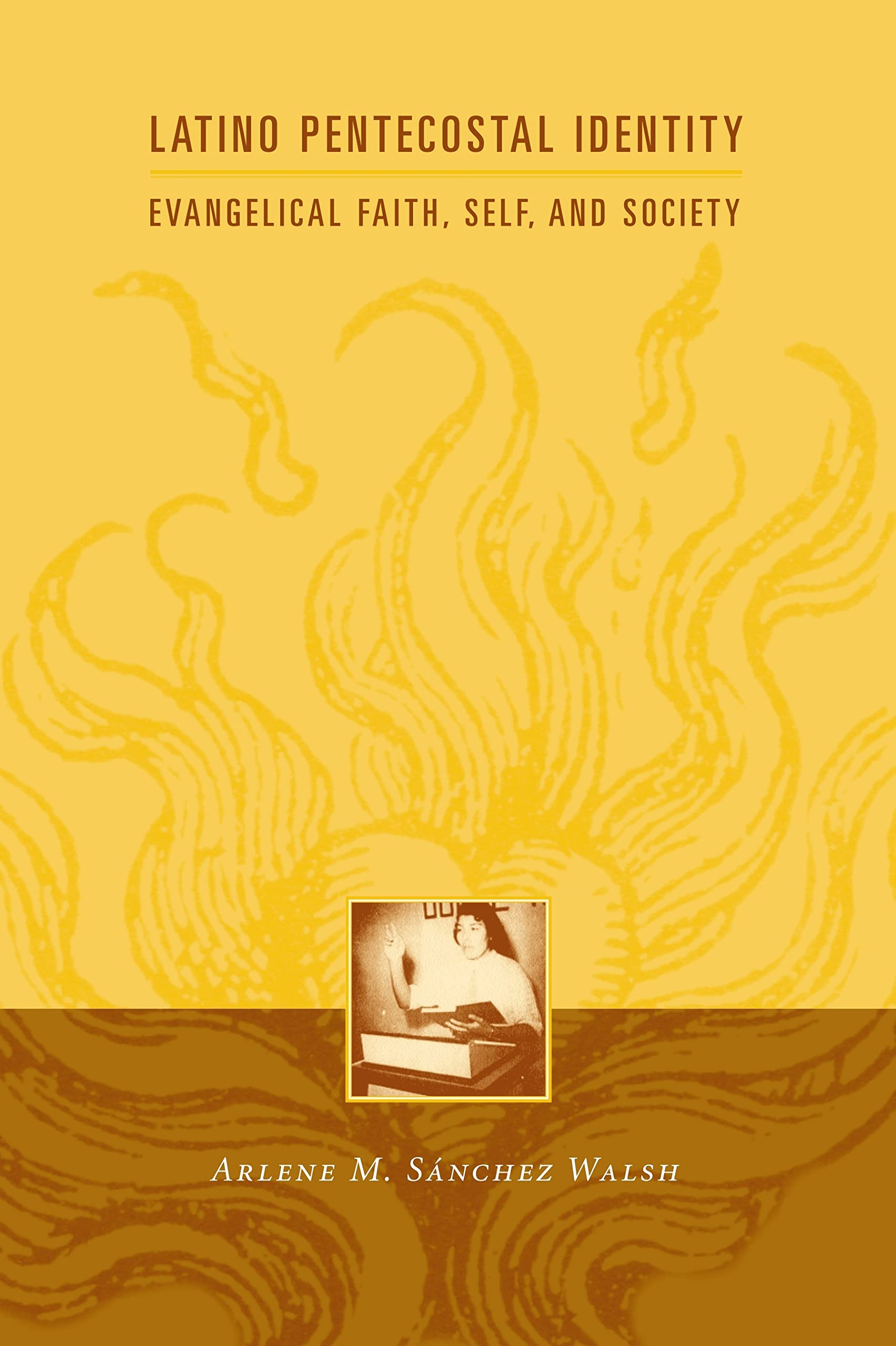 Latino Pentecostal Identity: Evangelical Faith, Self, and Society (Religion and American Culture) Books