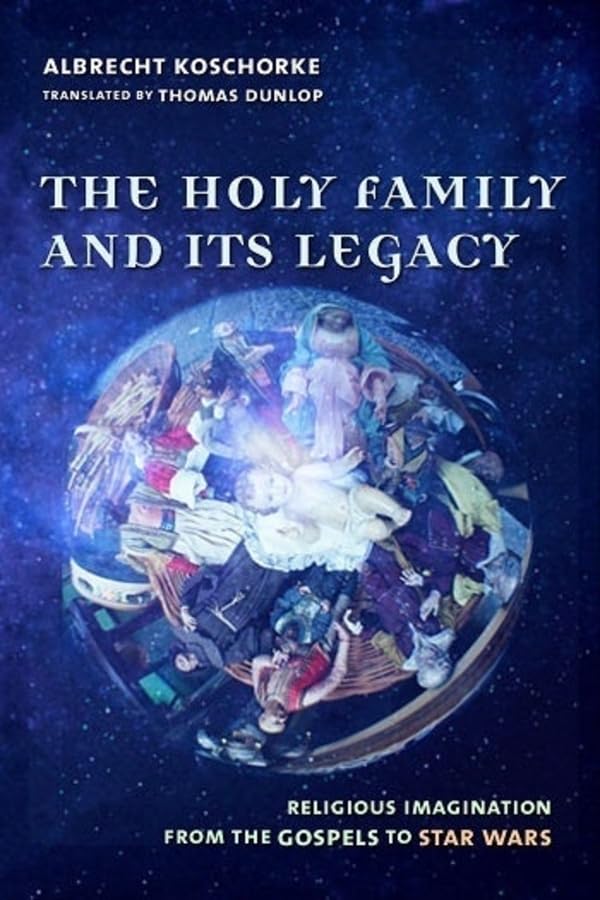 The Holy Family and Its Legacy: Religious Imagination from the Gospels to Star Wars Religion & Esotericism