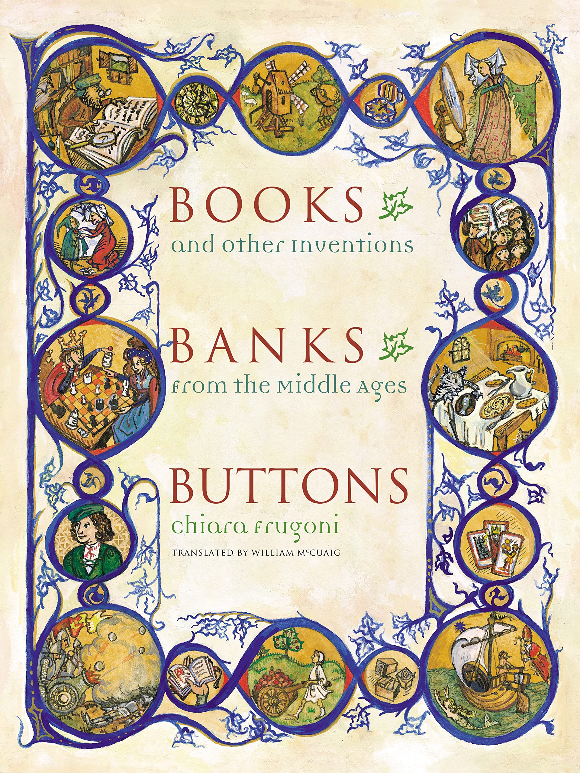 Books, Banks, Buttons: And Other Inventions From The Middle Ages Media & Communication