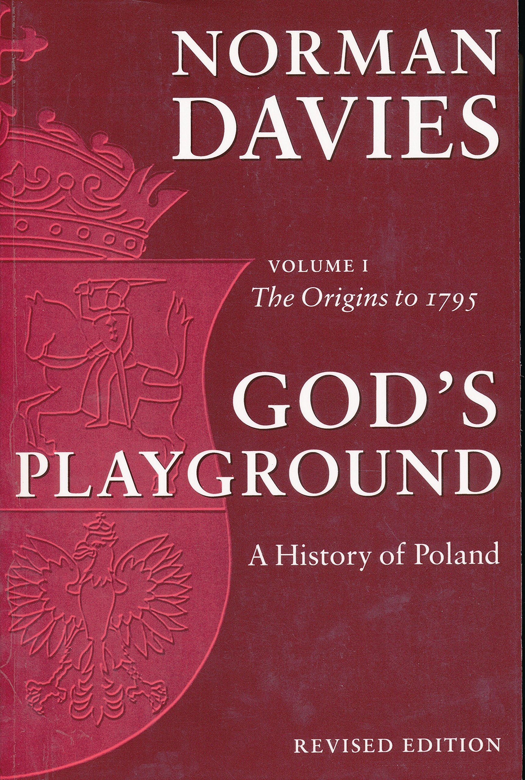 God's Playground: A History of Poland: The Origins to 1795, Vol. 1 Social Sciences