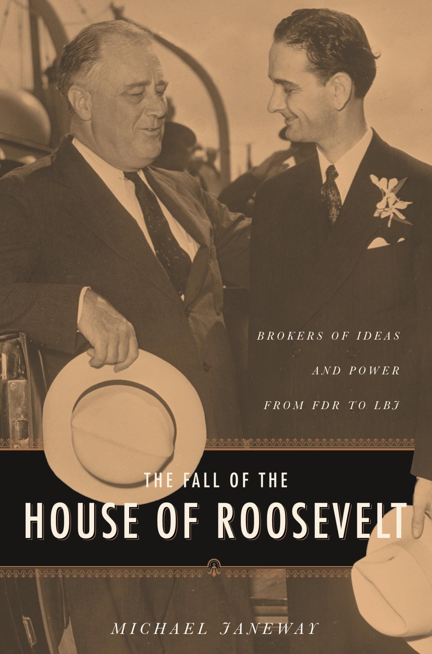 The Fall of the House of Roosevelt: Brokers of Ideas And Power from FDR to LBJ book