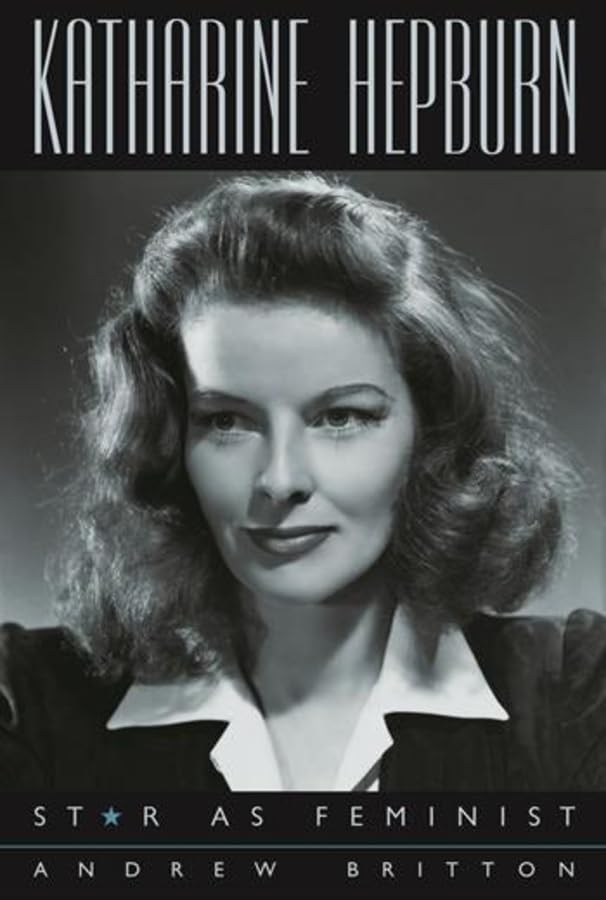 Katharine Hepburn: Star as Feminist (Film and Culture) Books