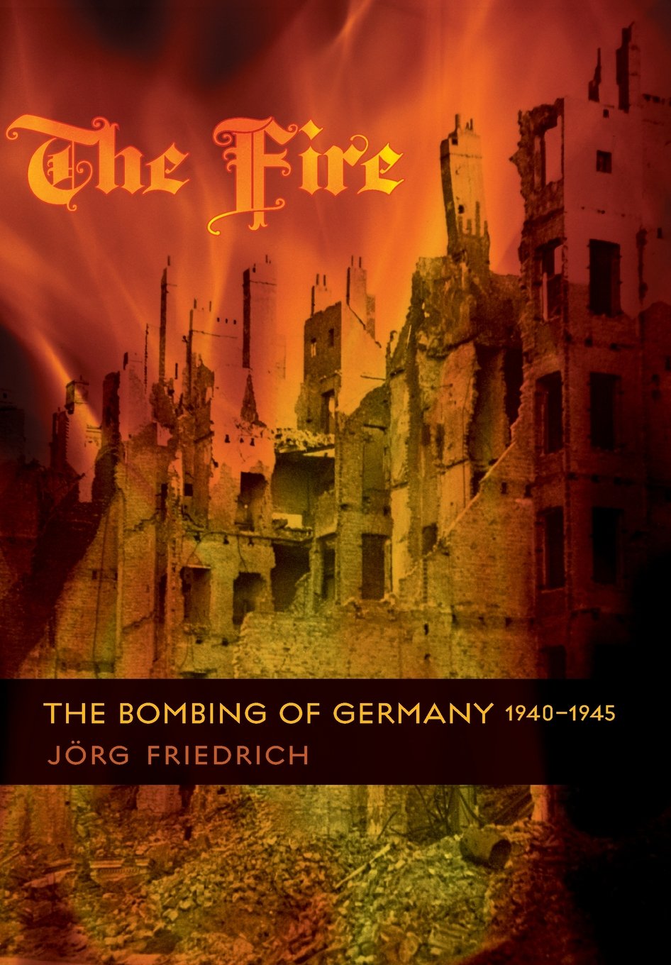 The Fire: The Bombing of Germany, 1940-1945 Social Sciences
