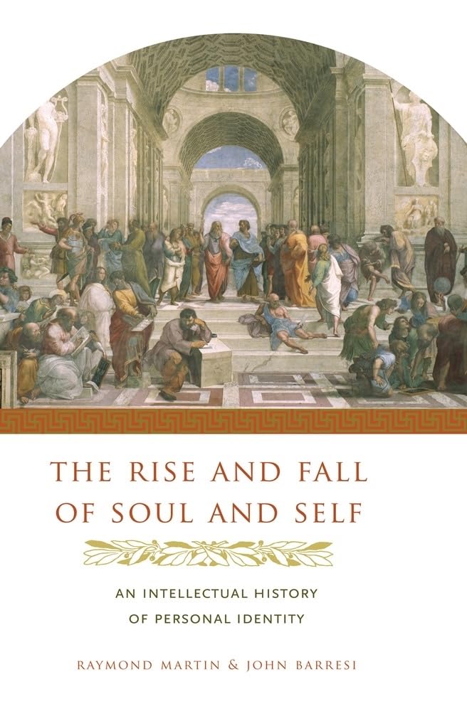 The Rise and Fall of Soul and Self: An Intellectual History of Personal Identity Philosophy