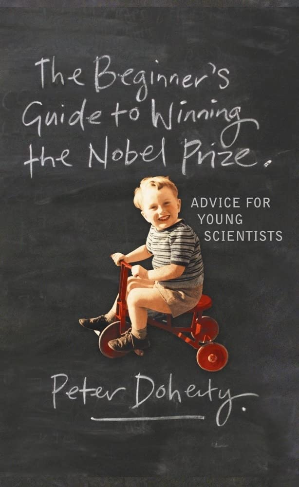 Beginner's Guide to Winning the Nobel Prize: A Life in Science: Advice for Young Scientists Science
