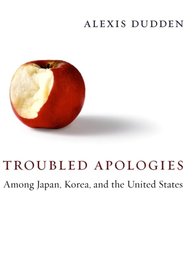 Troubled Apologies Among Japan, Korea, and the United States Politics & History