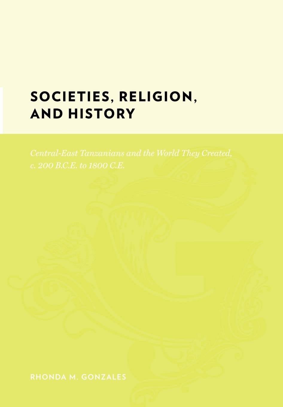 Societies, Religion, and History: Central-East Tanzanians and the World They Created, C. 200 Bce to 1800 Ce (Gutenberg-e) Film, Art & Culture