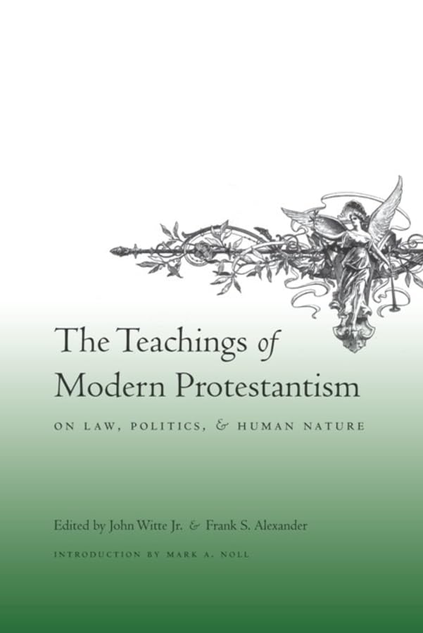 The Teachings of Modern Protestantism on Law, Politics, and Human Nature Law