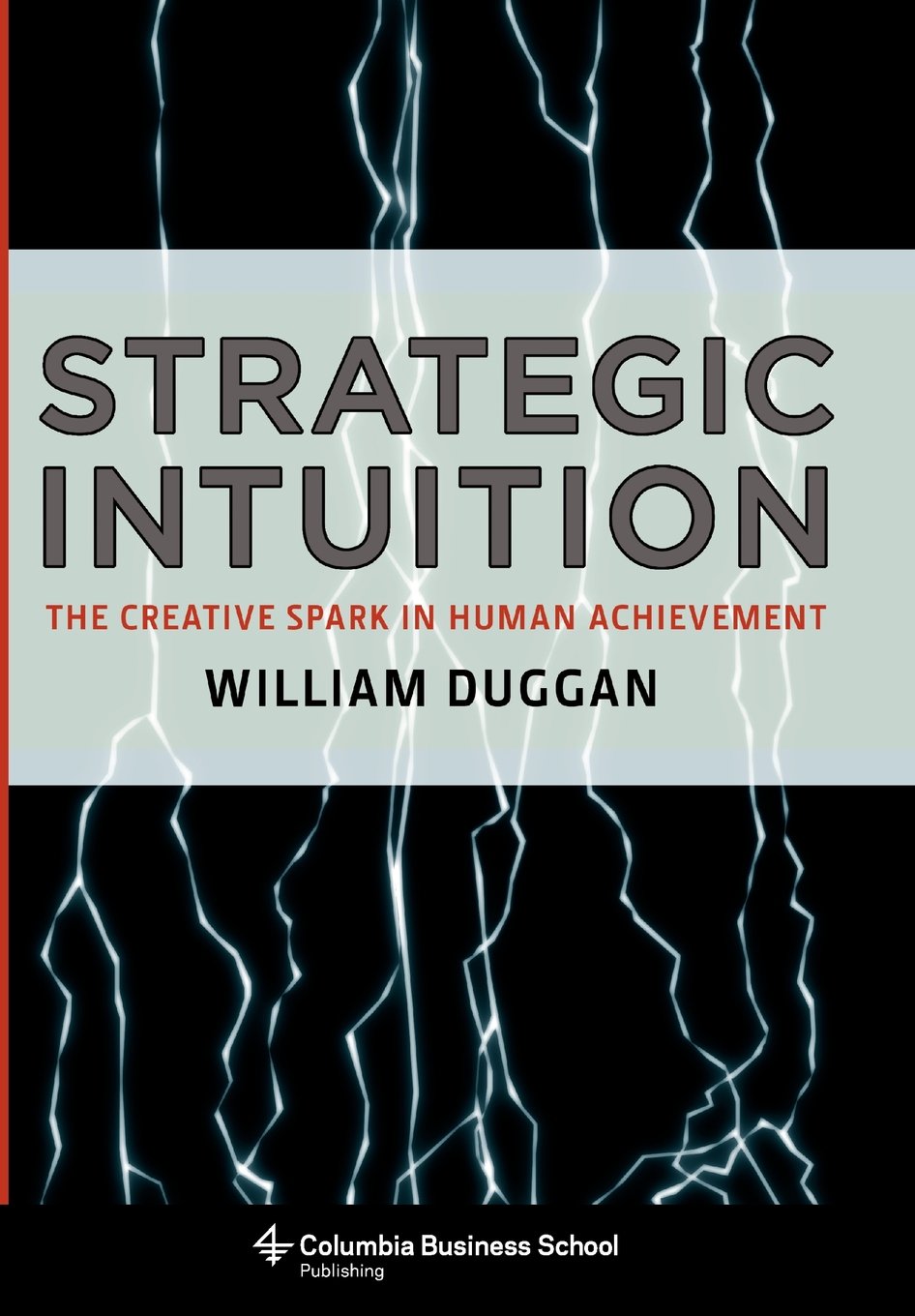 Strategic Intuition: The Creative Spark in Human Achievement (Columbia Business School Publishing) Law