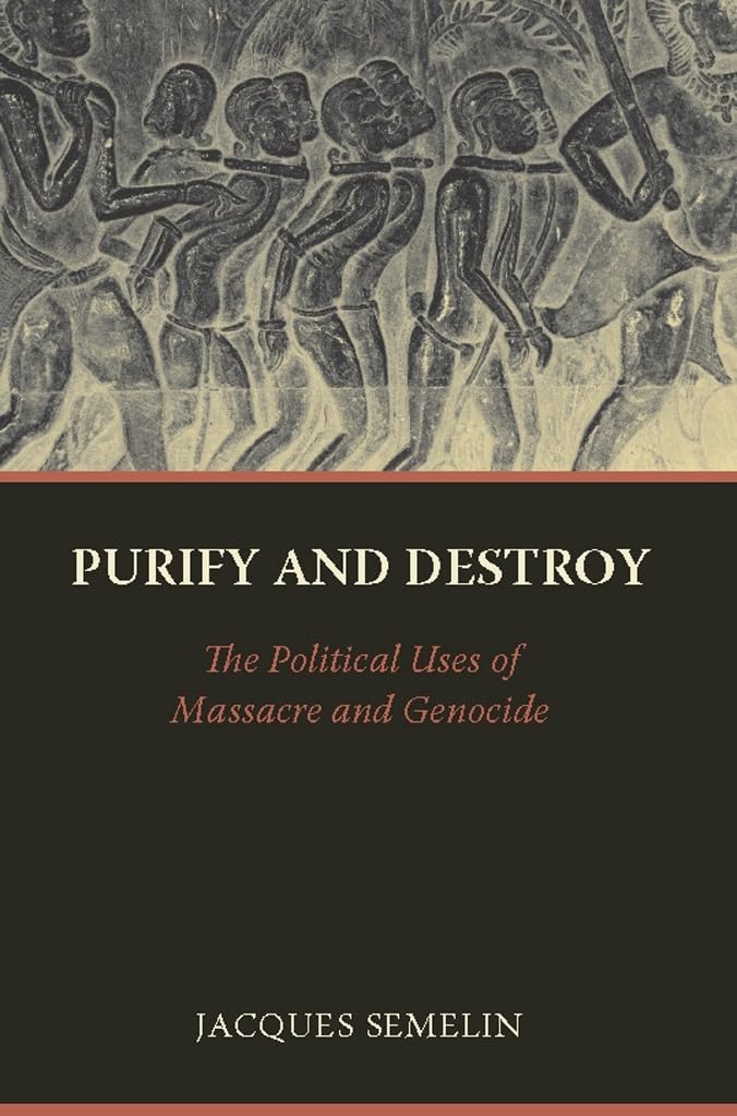 Purify and Destroy: The Political Uses of Massacre and Genocide (The Ceri Series in Comparative Politics and International Studies) Law