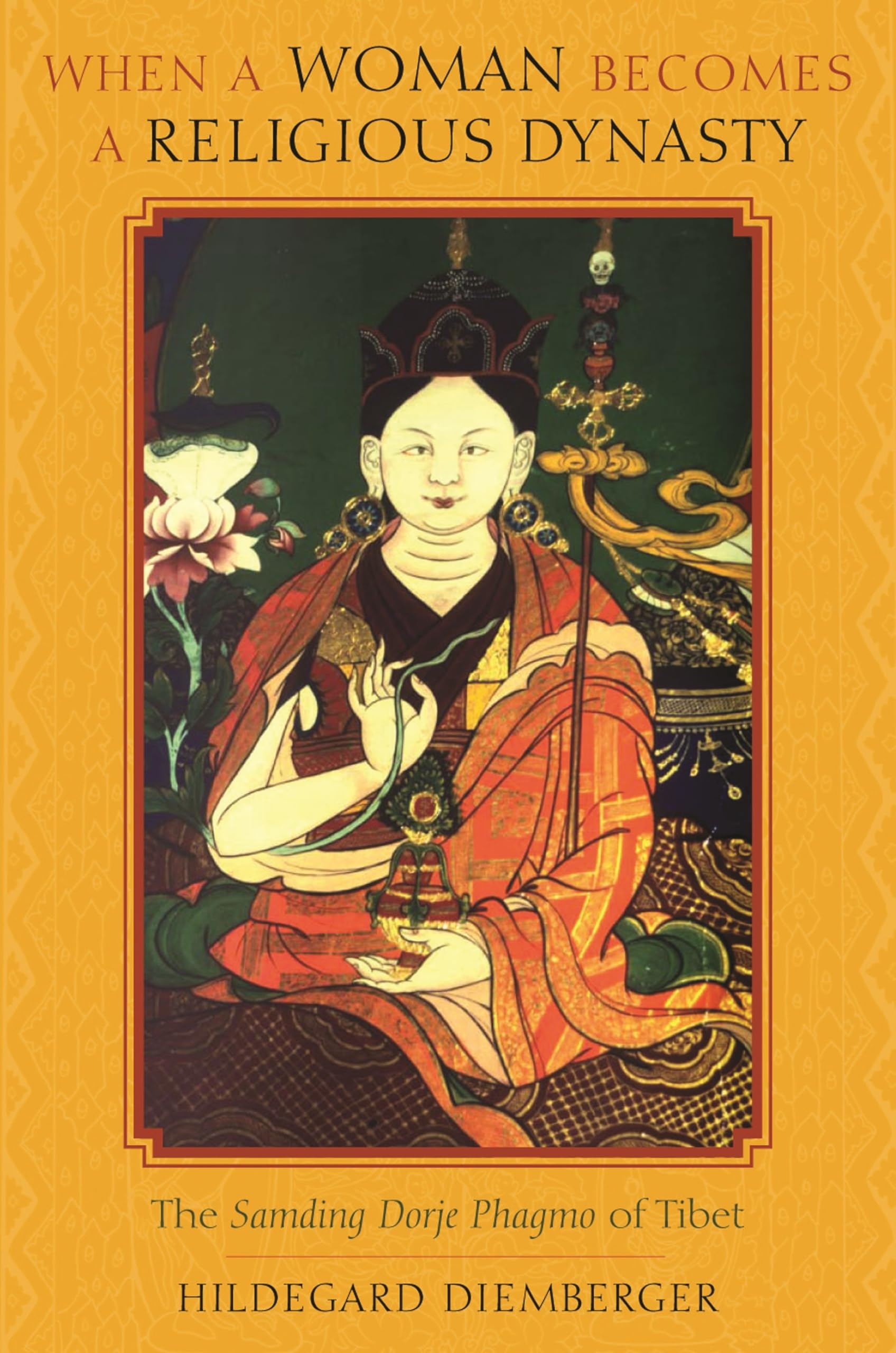 When a Woman Becomes a Religious Dynasty: The Samding Dorje Phagmo of Tibet Religion & Esotericism
