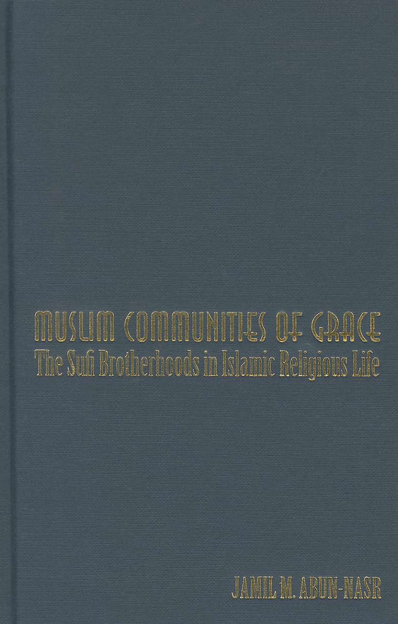 Muslim Communities of Grace: The Sufi Brotherhoods in Islamic Religious Life Social Sciences