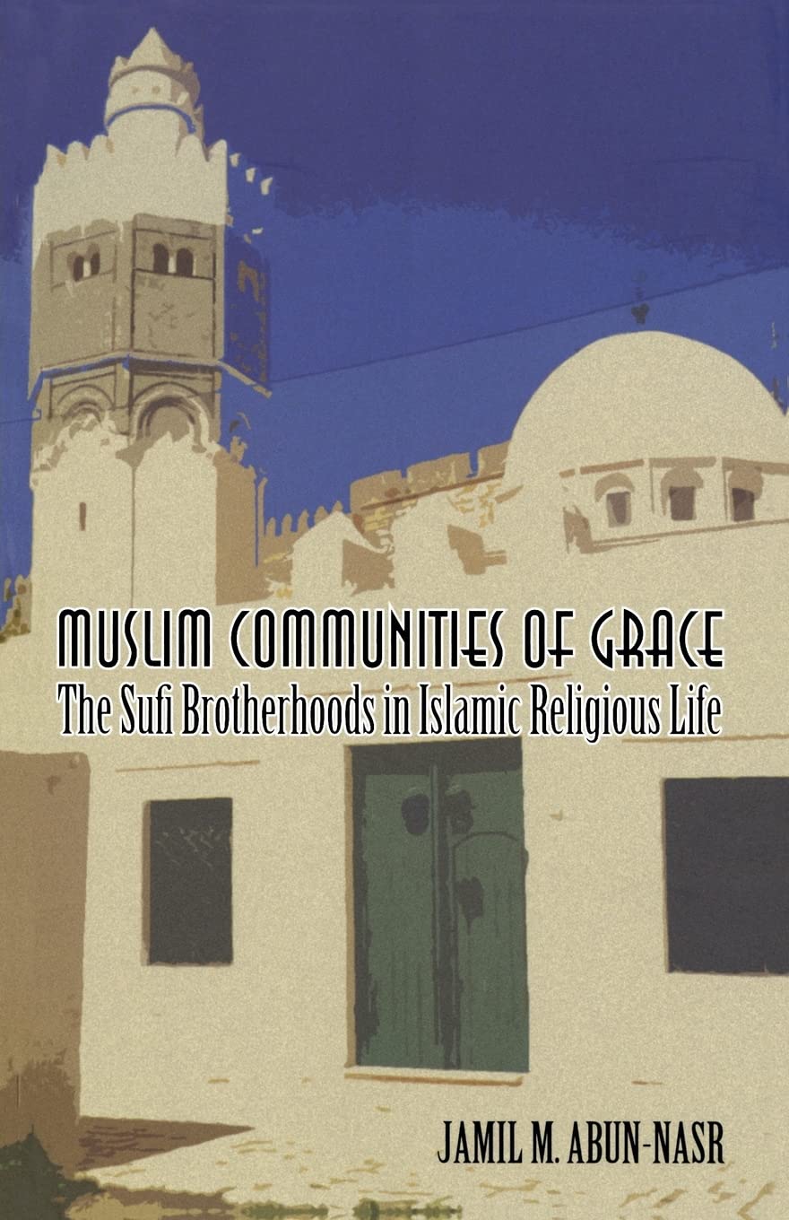 Muslim Communities of Grace: The Sufi Brotherhoods in Islamic Religious Life Social Sciences