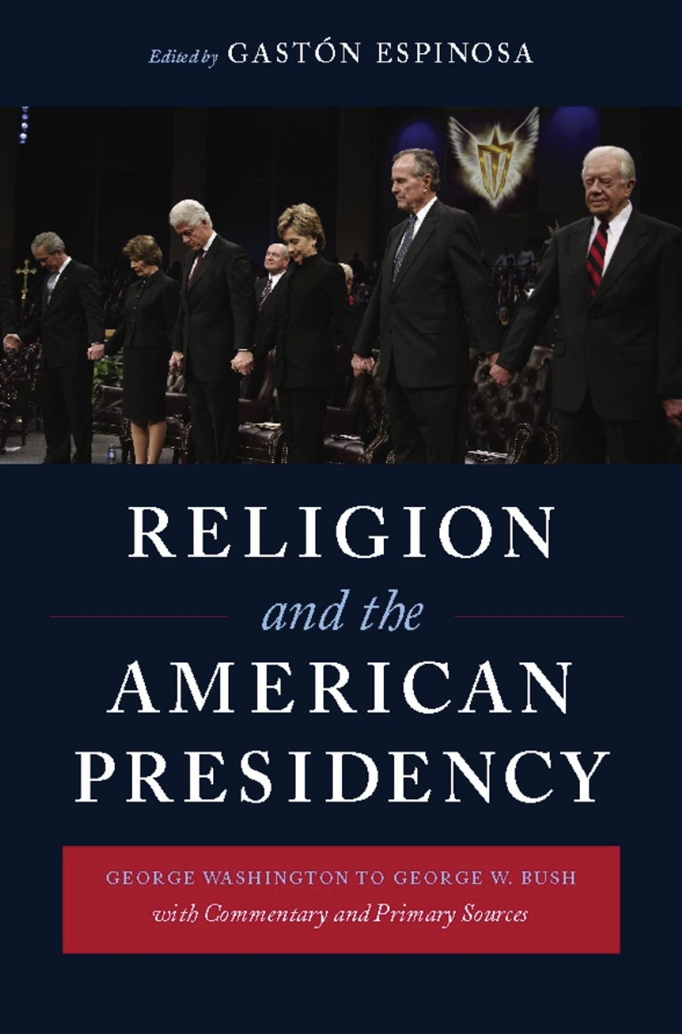 Religion and the American Presidency: George Washington to George W. Bush with Commentary and Primary Sources (Columbia Religion and Politics) Philosophy