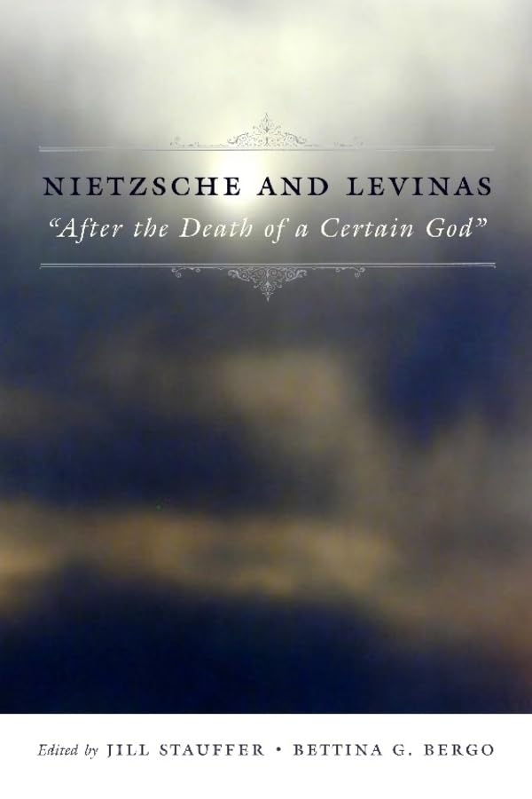 Nietzsche and Levinas: "after the Death of a Certain God" (Insurrections: Critical Studies in Religion, Politics, and Culture) Philosophy
