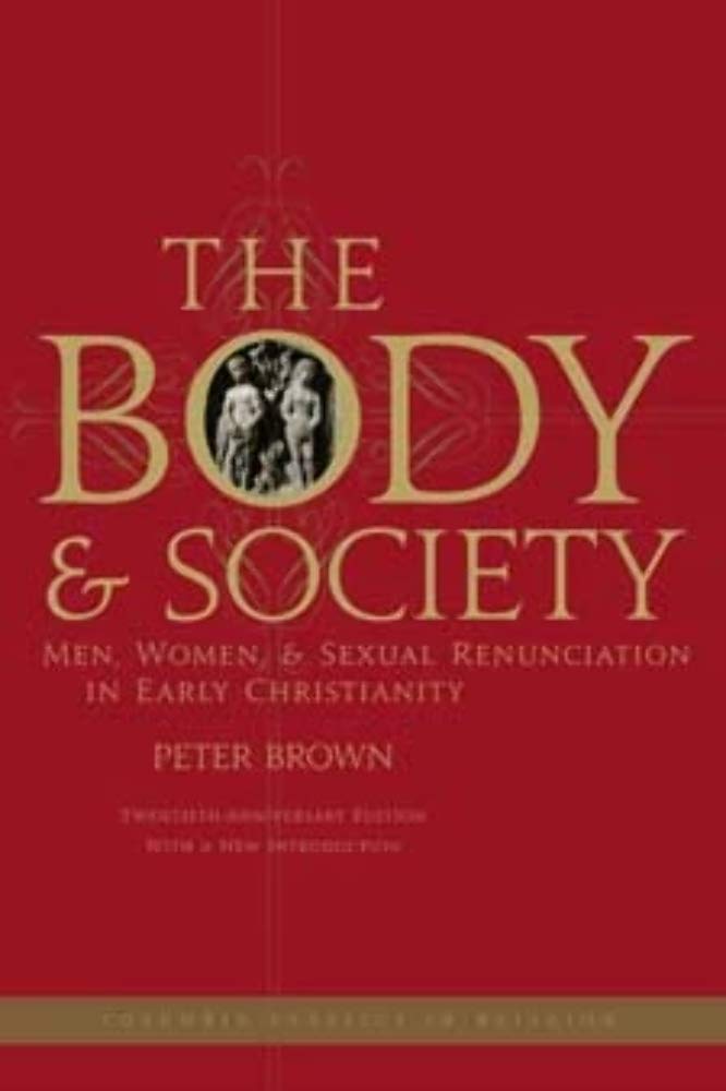 The Body and Society: Men, Women, and Sexual Renunciation in Early Christianity Religion & Esotericism