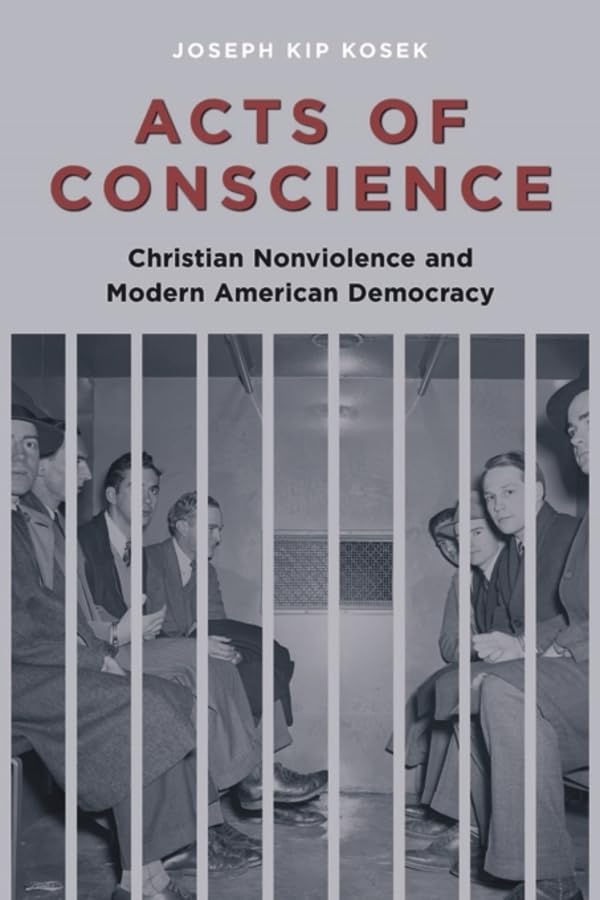 Acts of Conscience: Christian Nonviolence and Modern American Democracy (Columbia Studies in Contemporary American History) Philosophy