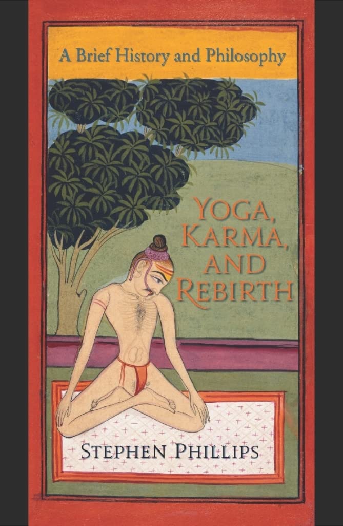Yoga, Karma, and Rebirth: A Brief History and Philosophy Philosophy