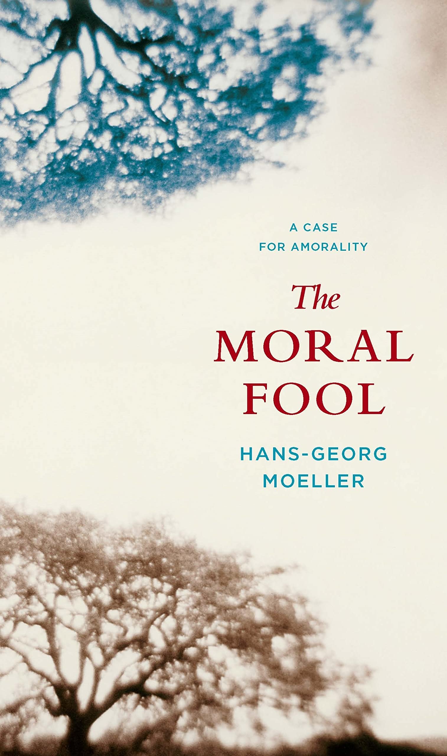 The Moral Fool: A Case for Amorality Philosophy