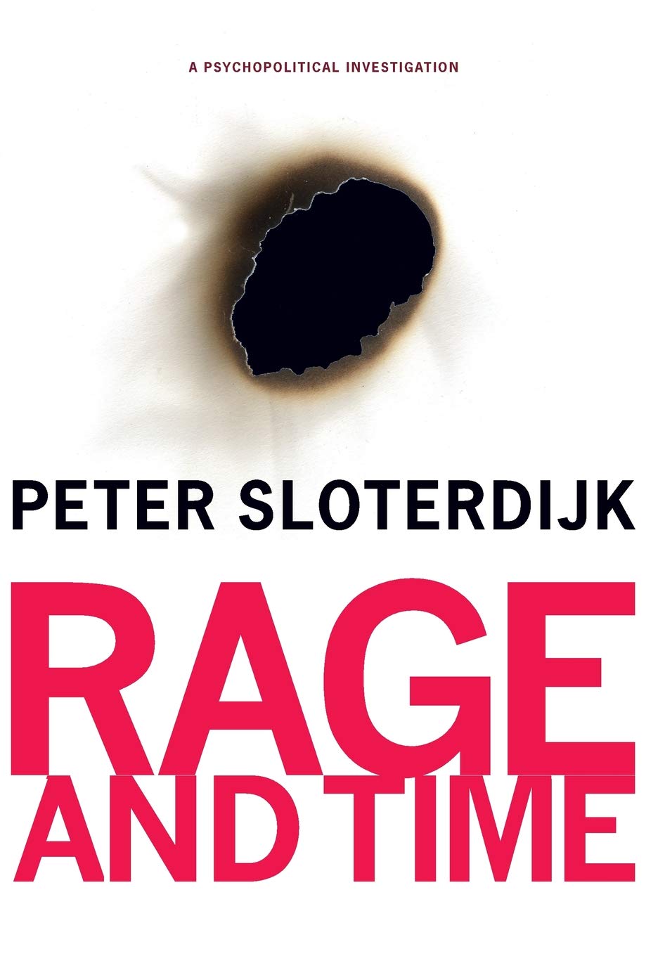 Rage and Time: A Psychopolitical Investigation (Insurrections: Critical Studies in Religion, Politics, and C) Philosophy