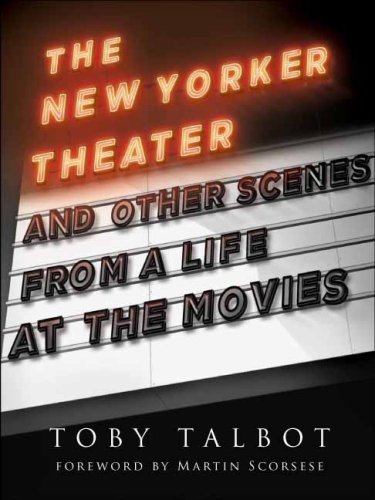 The New Yorker Theater and Other Scenes from a Life at the Movies Film, Art & Culture
