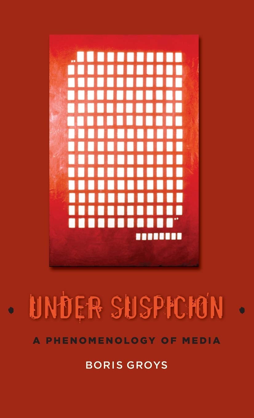 Under Suspicion: A Phenomenology of Media (Columbia Themes in Philosophy, Social Criticism, and the Arts) Media & Communication
