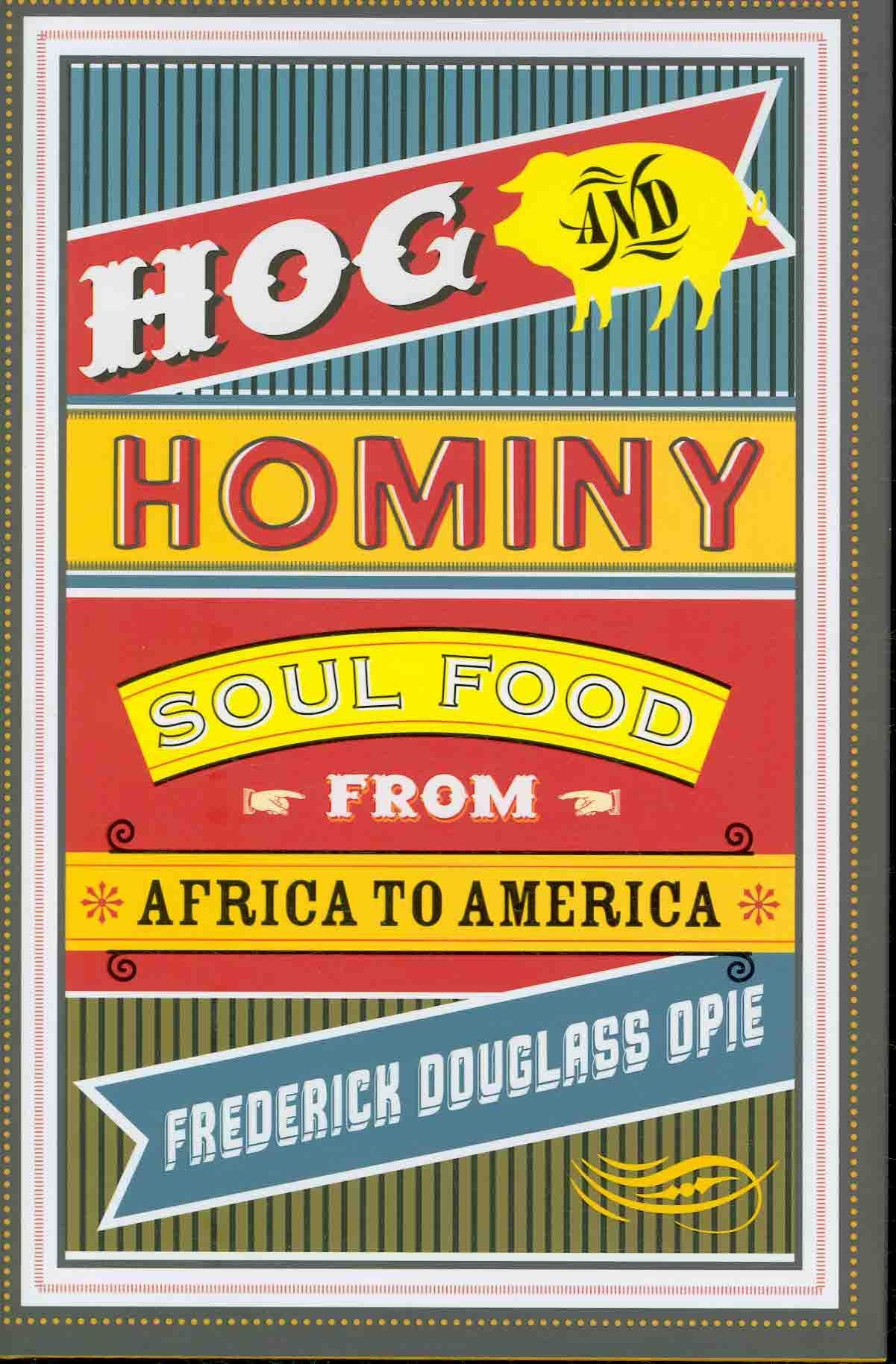 Hog & Hominy: Soul Food from Africa to America (Arts and Traditions of the Table: Perspectives on Culinary History) Books