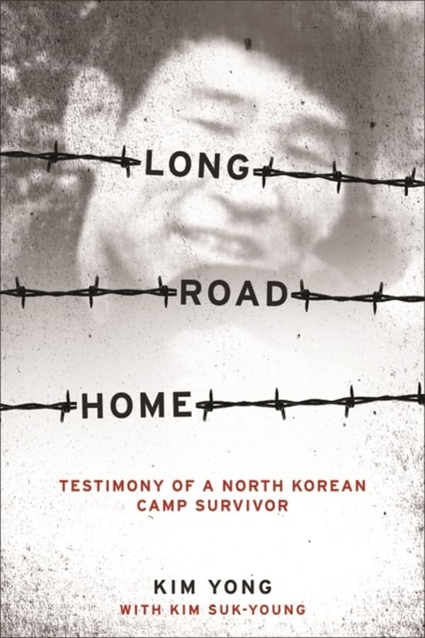 Long Road Home: Testimony of a North Korean Camp Survivor book