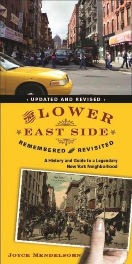 The Lower East Side Remembered and Revisited: A History and Guide to a Legendary New York Neighborhood Social Sciences