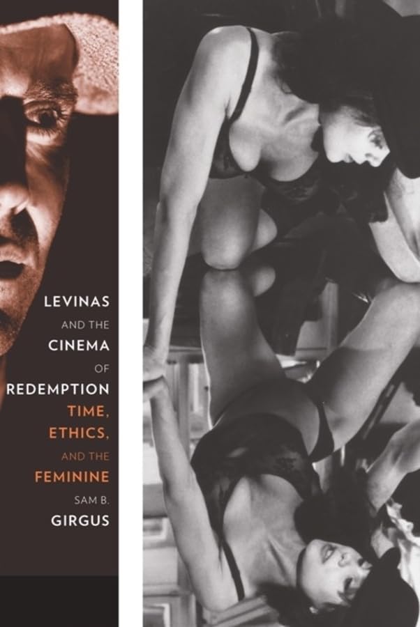 Levinas and the Cinema of Redemption: Time, Ethics, and the Feminine (Film and Culture) Philosophy