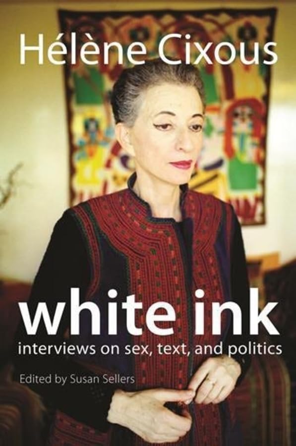 White Ink: Interviews on Sex, Text, and Politics (European Perspectives) Philosophy