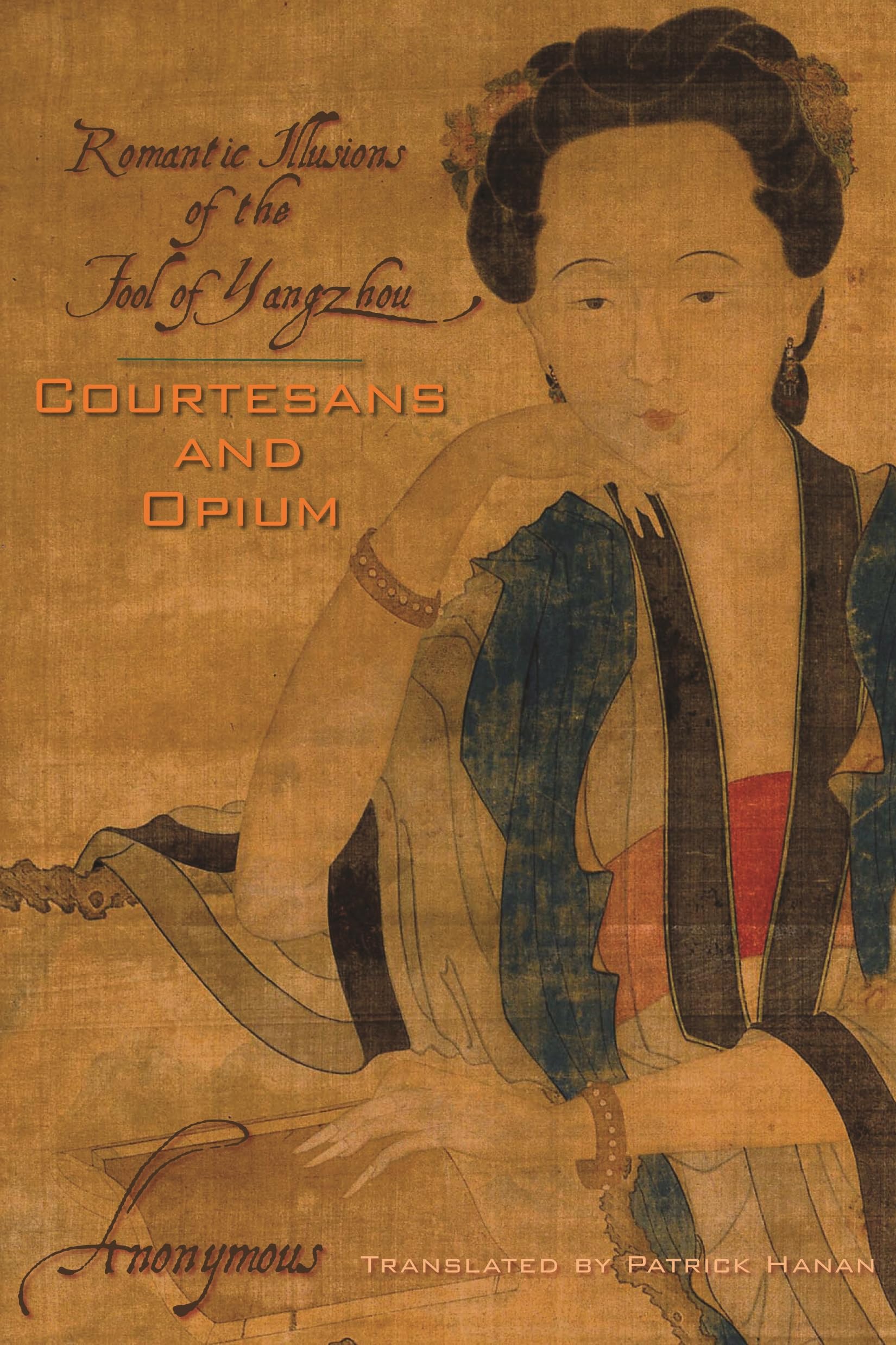 Courtesans and Opium: Romantic Illusions of the Fool of Yangzhou (Weatherhead Books on Asia) Social Sciences