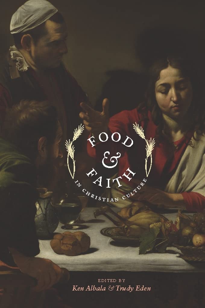 Food & Faith in Christian Culture (Arts and Traditions of the Table : Perspectives on Culinary History) Books