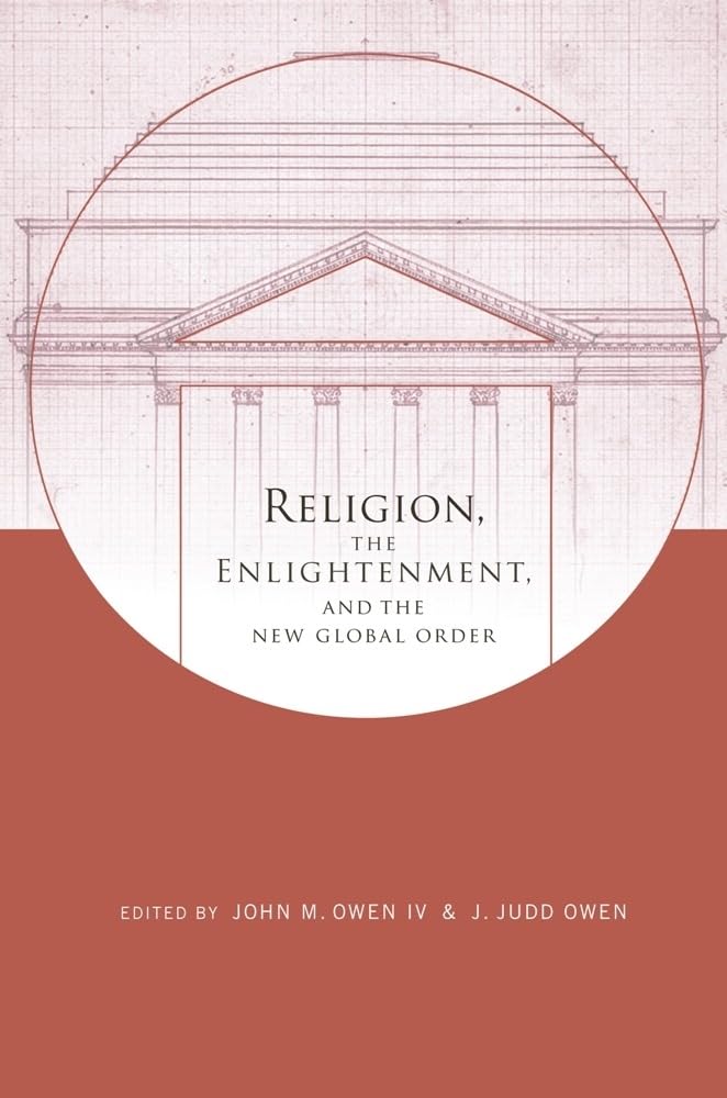 Religion, the Enlightenment, and the New Global Order (Columbia Series on Religion and Politics) Philosophy