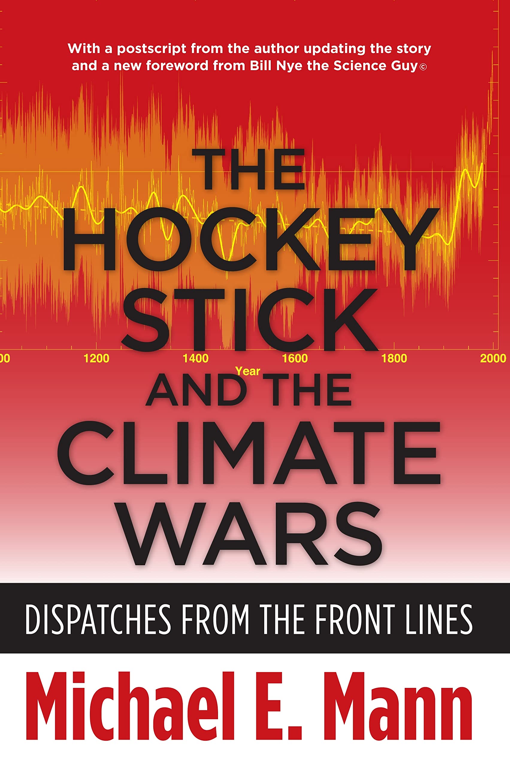 The Hockey Stick and the Climate Wars - Dispatches from the Front Lines; .: Dispatches from the Front Lines Geology & Geography