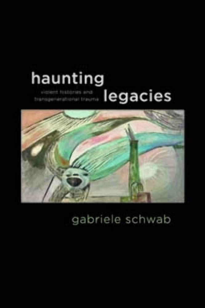Haunting Legacies: Violent Histories and Transgenerational Trauma Philosophy