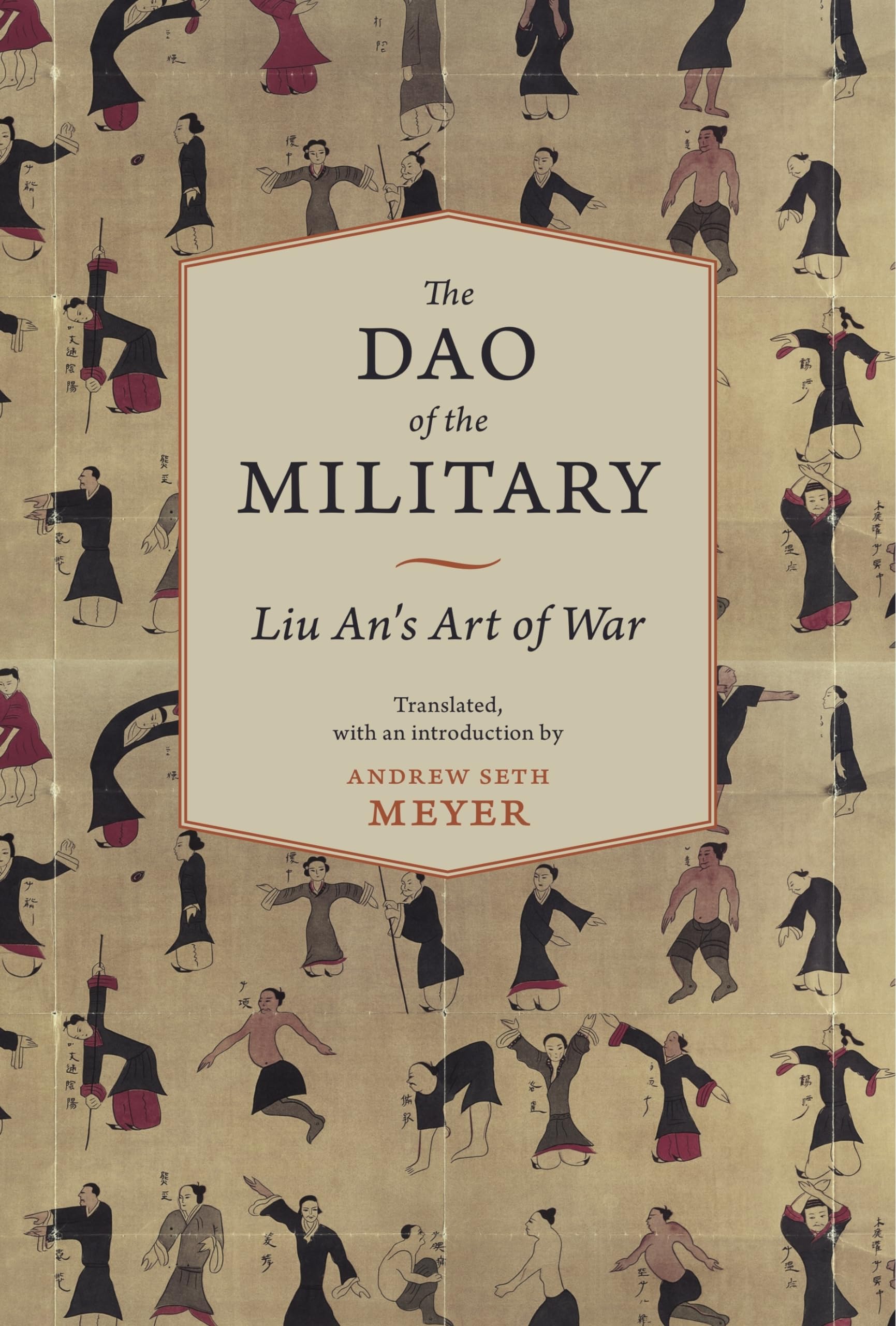The Dao of the Military: Liu An's Art of War. Foreword by John Major (Translations from the Asian Classics) Philosophy