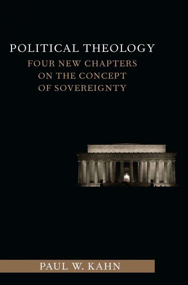 Political Theology: Four New Chapters on the Concept of Sovereignty (Columbia Studies in Political Thought/ Political History) Philosophy