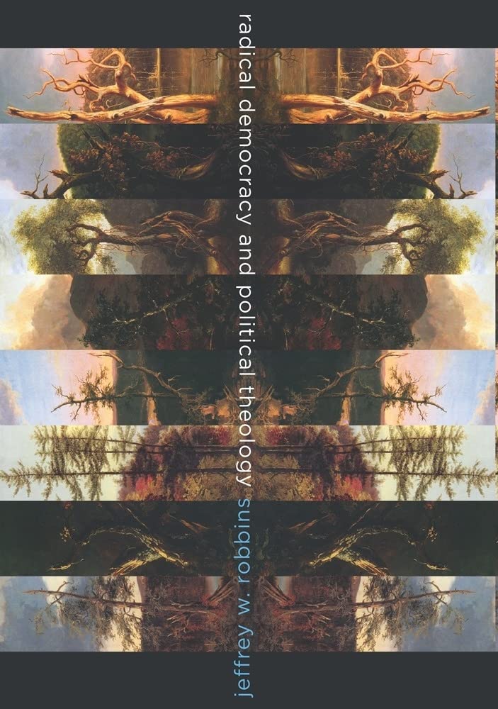 Radical Democracy and Political Theology (Insurrections) Philosophy