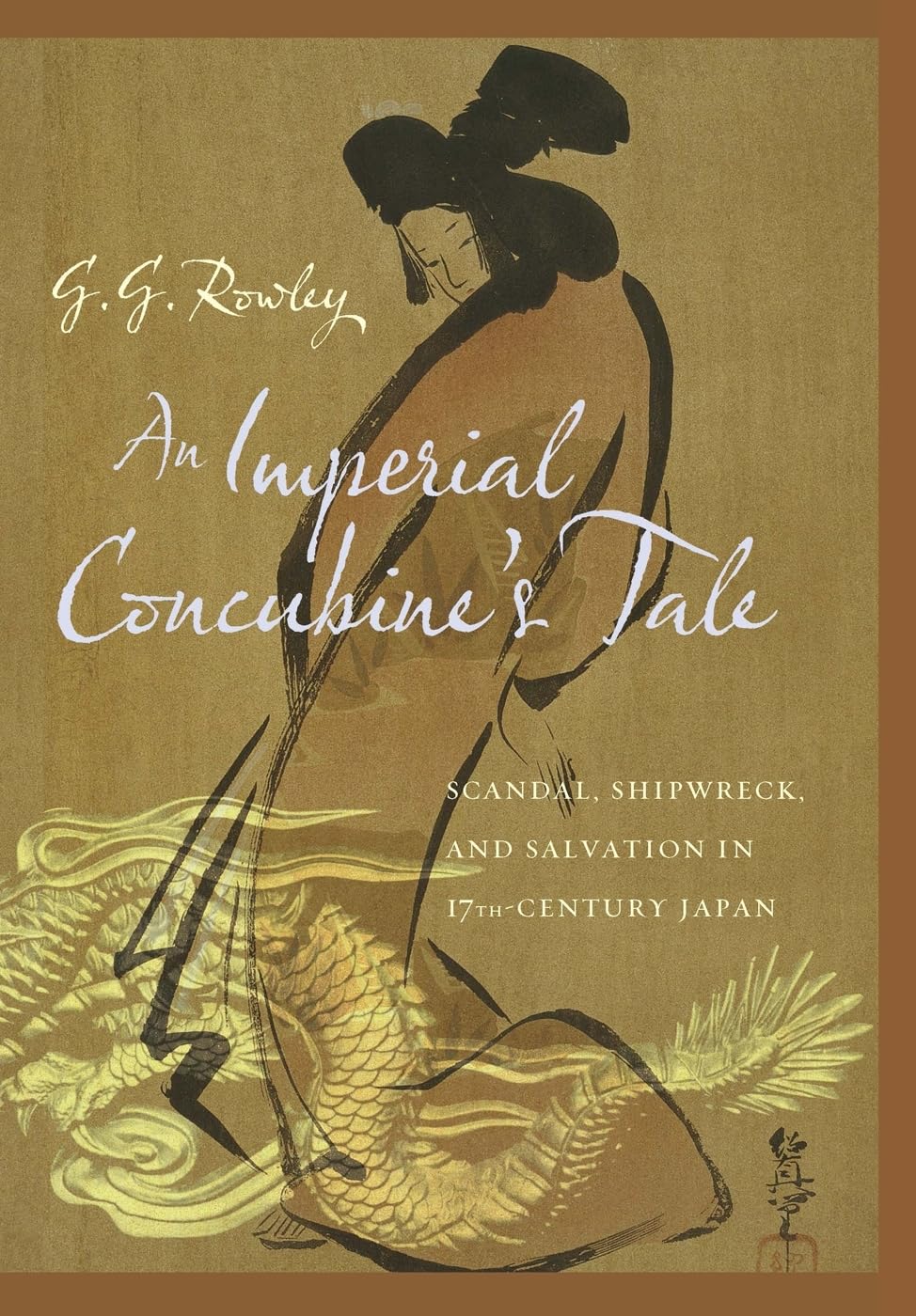 An Imperial Concubine's Tale: Scandal, Shipwreck, and Salvation in Seventeenth-century Japan Social Sciences