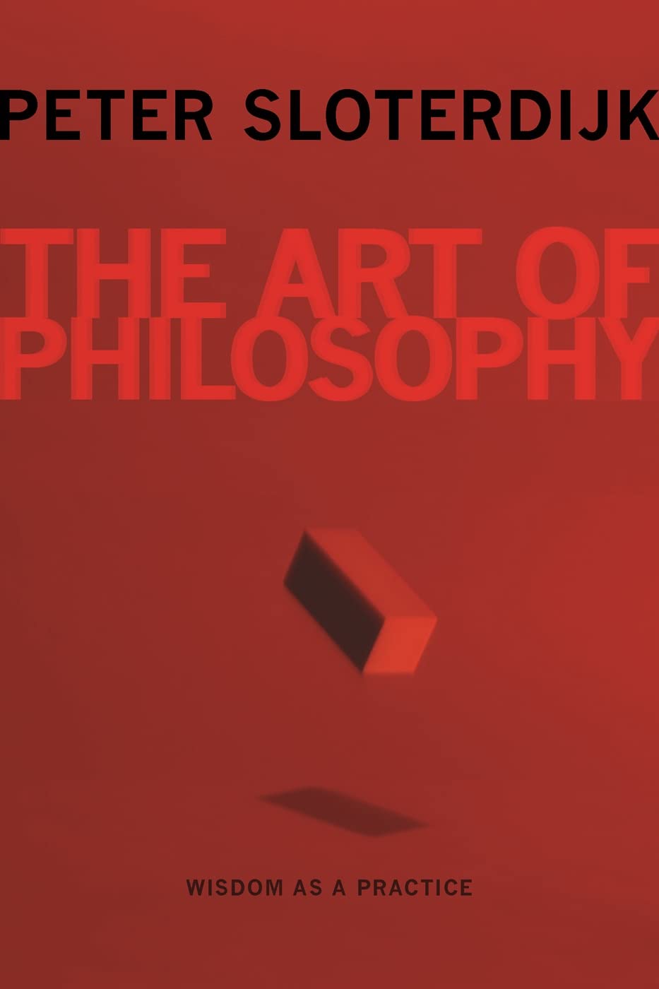The Art of Philosophy: Wisdom as a Practice Philosophy
