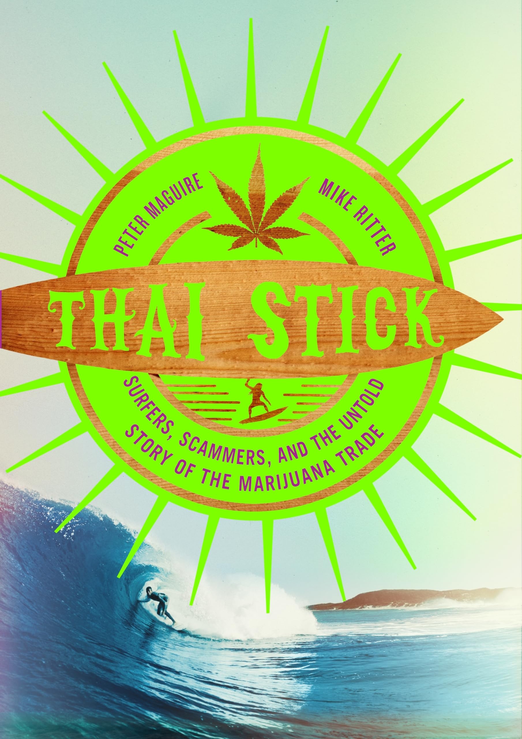 Thai Stick: Surfers, Scammers, and the Untold Story of the Marijuana Trade Law