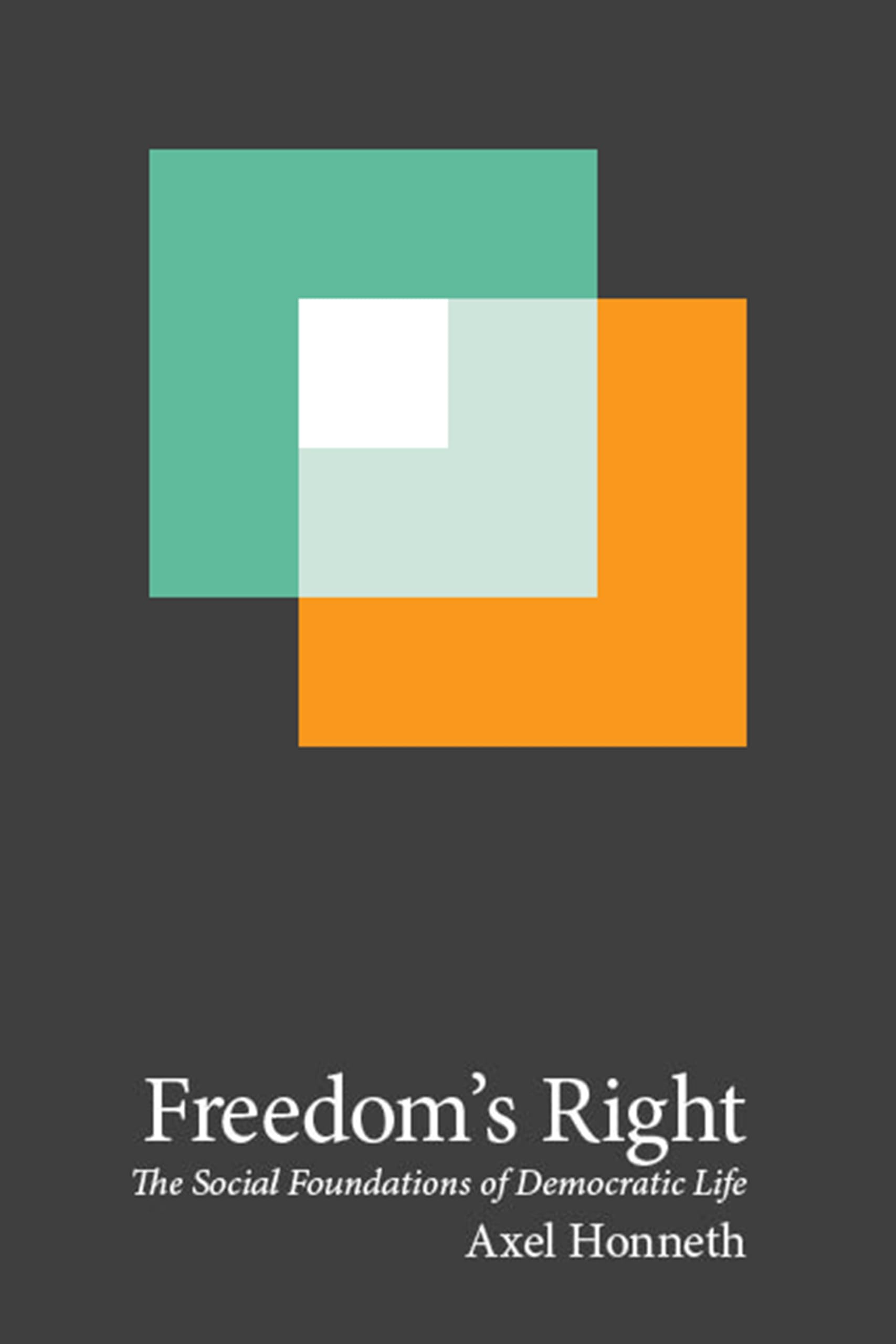 Freedom's Right: The Social Foundations of Democratic Life (New Directions in Critical Theory) Philosophy