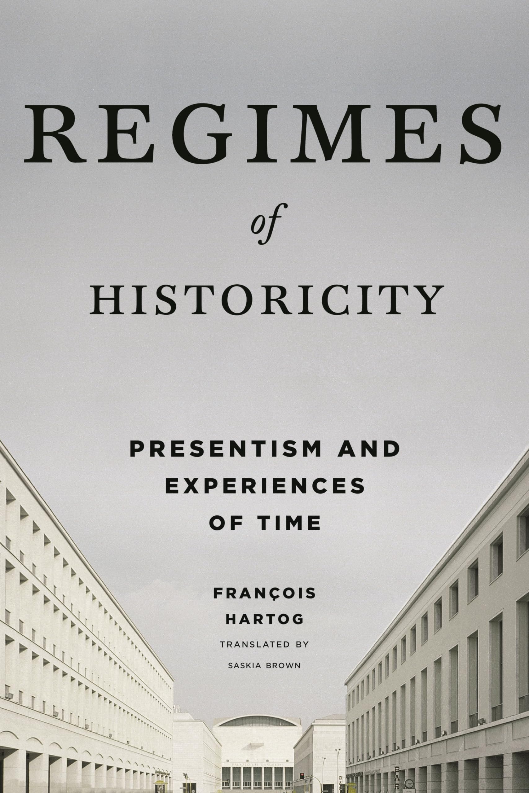 Regimes of Historicity: Presentism and Experiences of Time book