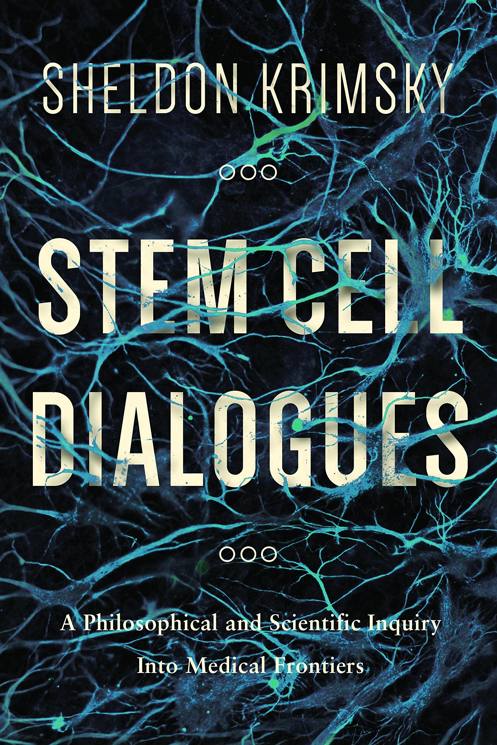 Stem Cell Dialogues: A Philosophical and Scientific Inquiry Into Medical Frontiers Medicine