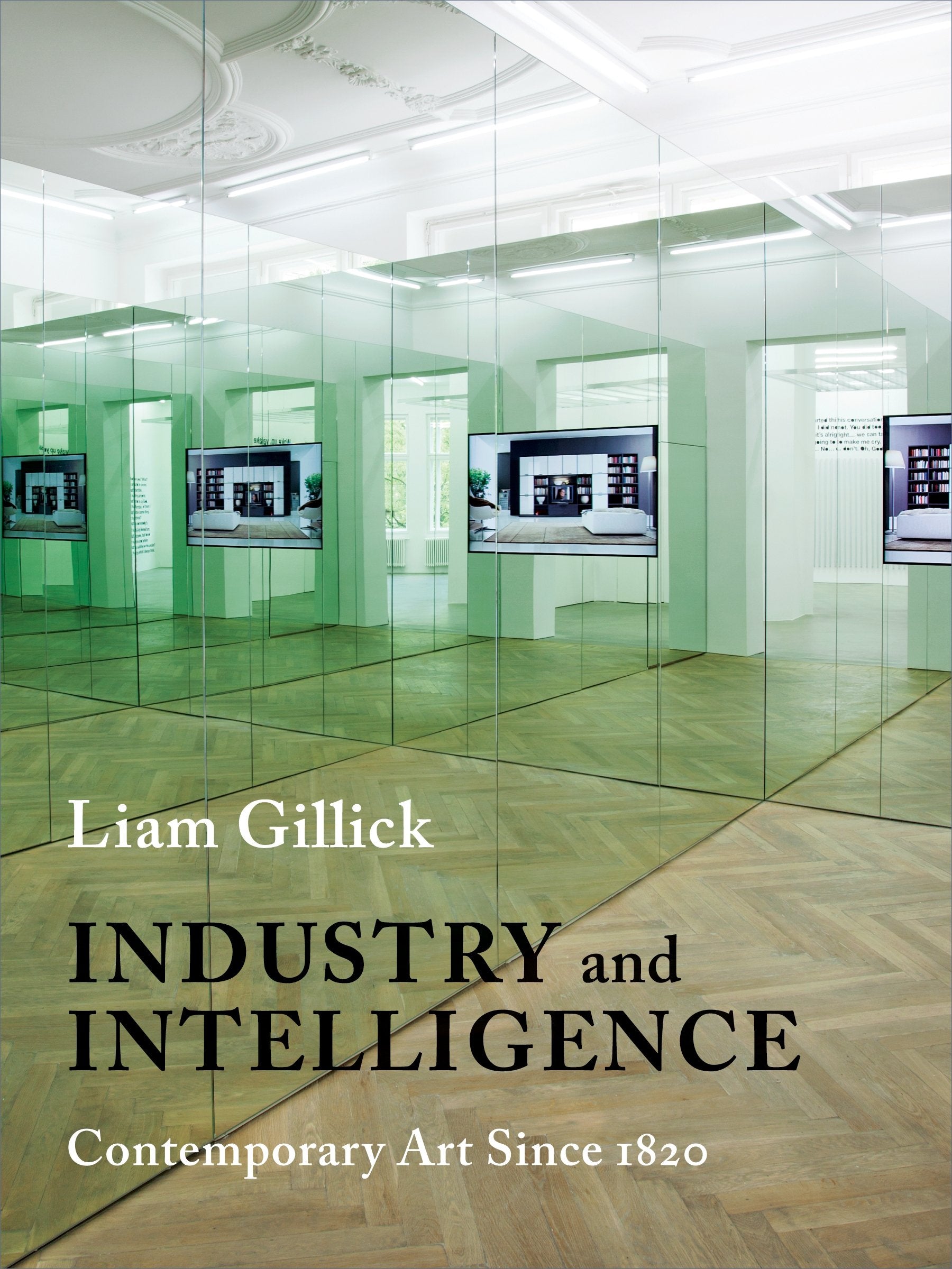 Industry and Intelligence: Contemporary Art Since 1820 (Bampton Lectures in America) Film, Art & Culture