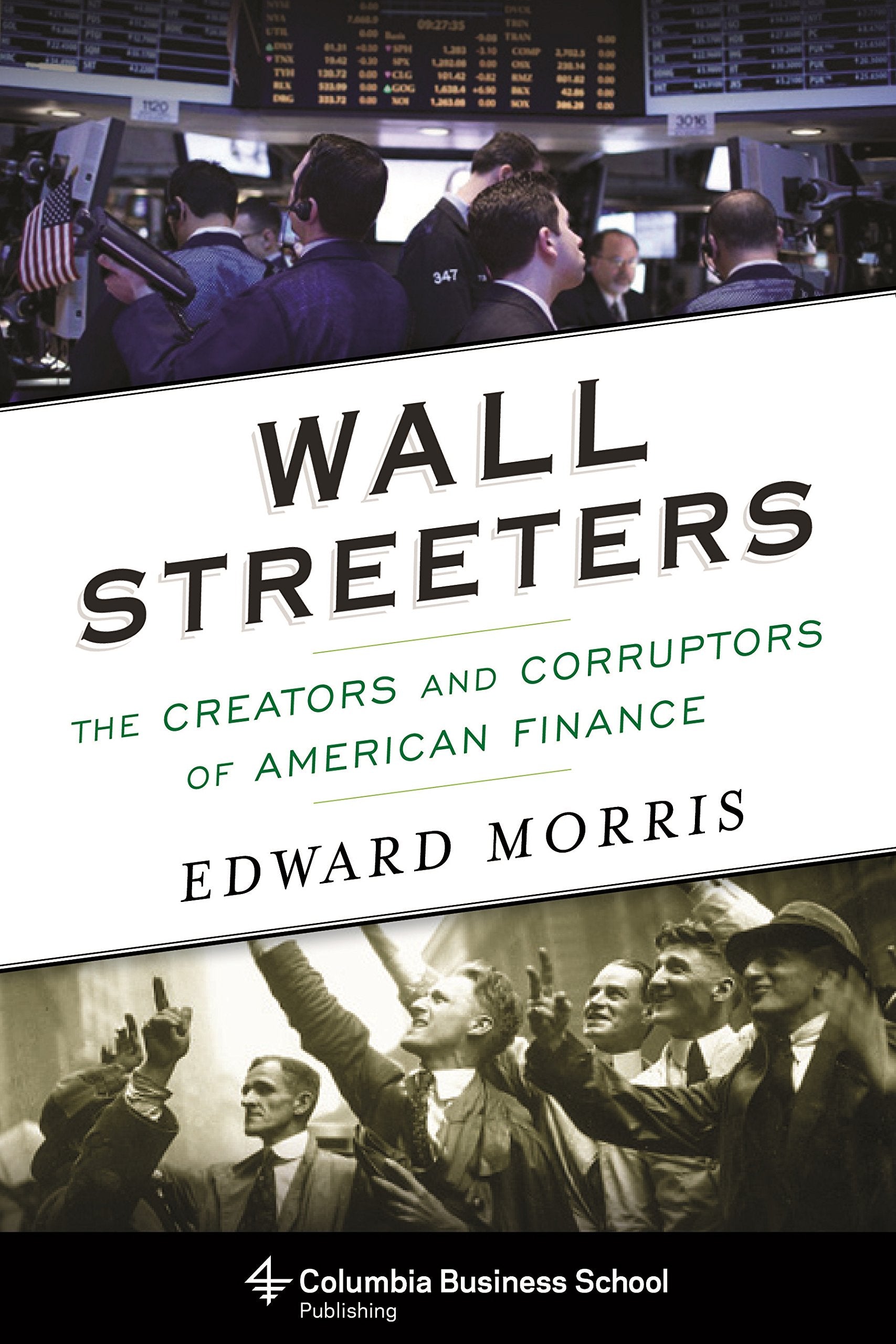 Wall Streeters: The Creators and Corruptors of American Finance (Columbia Business School Publishing) Law
