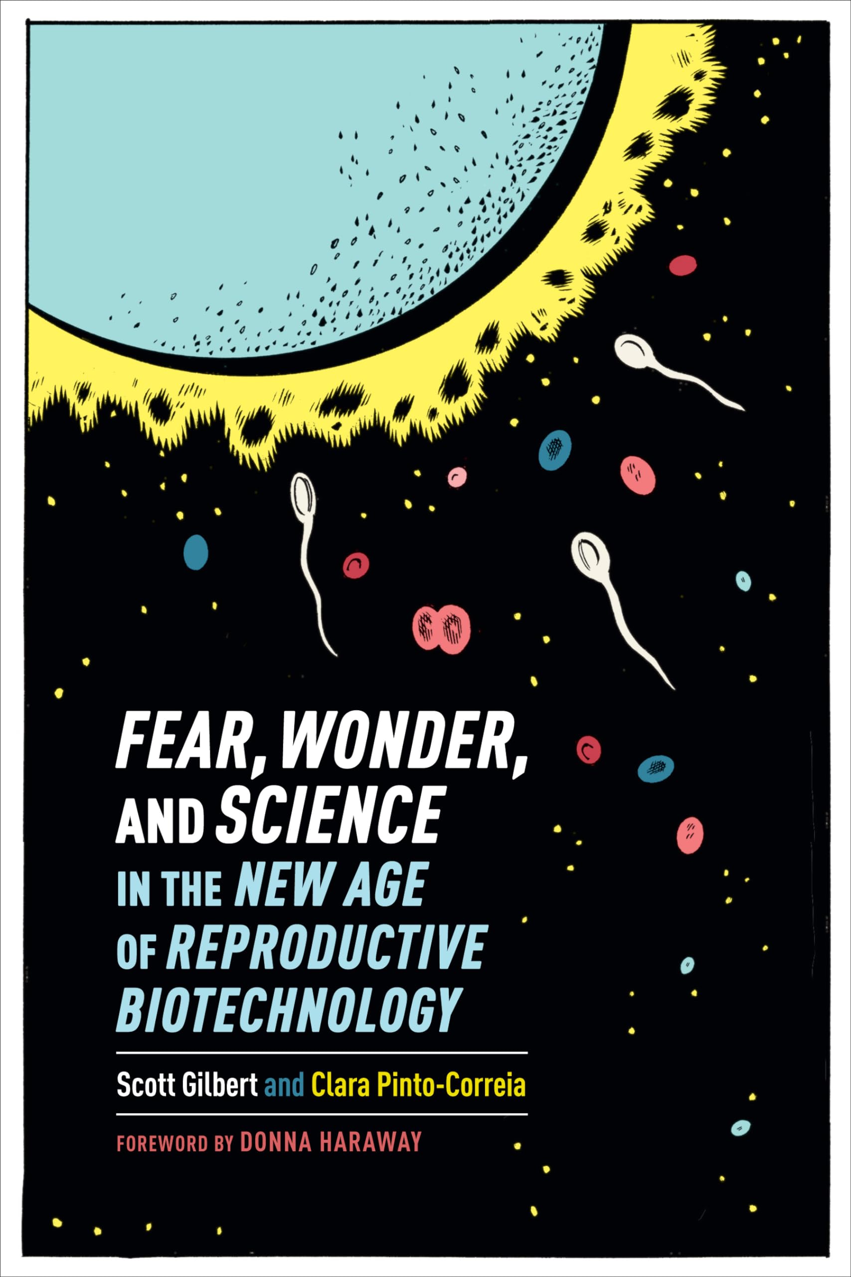 Fear, Wonder, and Science in the New Age of Reproductive Biotechnology Business & Technology